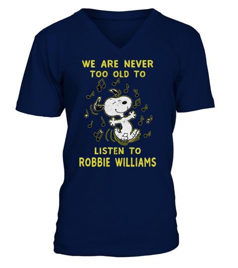 We Are Never Too Old To Listen To Robbie Williams 2020 V-Neck T-shirt