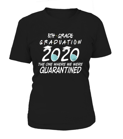 8th Grade Graduation 2020 Quarantined T-Shirt Women's T-Shirt
