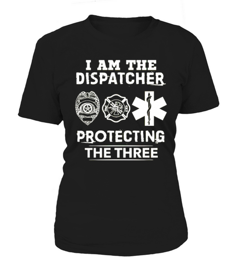 DISPATCHER   PROTECTING THE THREE  Tshirts Women's T-Shirt