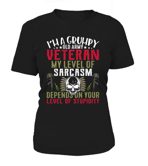 Im A Grumpy Old Army Veteran My Level Of Sarcasm Depends On Your Level Of Stupidity Women's T-Shirt