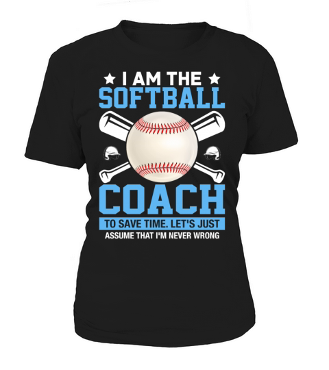 Im the Softball Coach to Save Time - Funny Women's T-Shirt