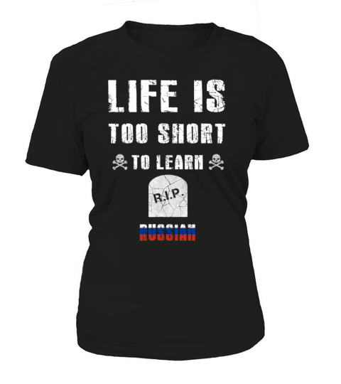 Life is too short to learn Russian Women's T-Shirt