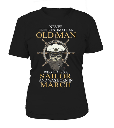 Never underestimate an old man who is also a sailor and was born in march Women's T-Shirt