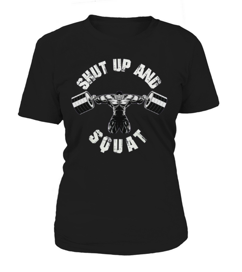 Shut Up And Squat Men Workout Muscle Gym Women's T-Shirt
