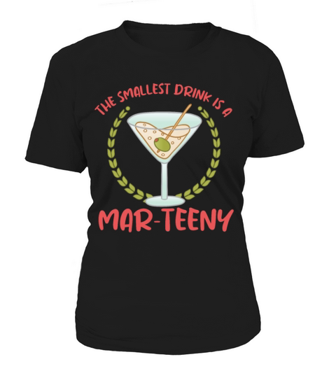 smallest drink is a marteeny alcohol pun design Women's T-Shirt