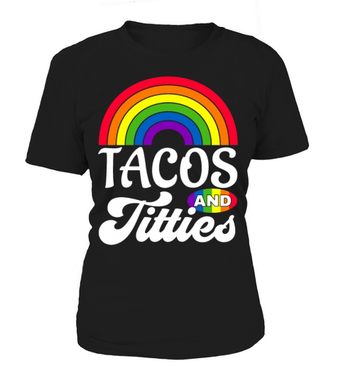 Tacos and Titties Funny LGBT Gay Pride Gifts Women's T-Shirt
