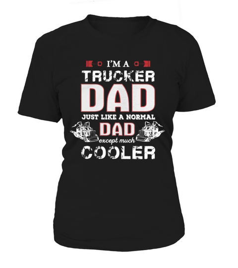 Trucker Dad Like Normal Except Cooler Father Shirt Women's T-Shirt