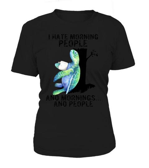 Turtle I Hate Morning People And Mornings Cute Sea Women's T-Shirt