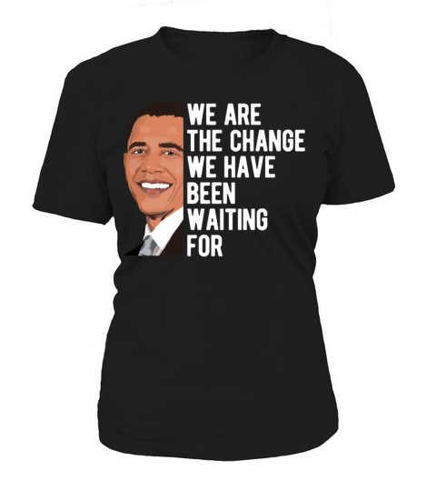 We Are The Change Quote Barack Obama Women's T-Shirt