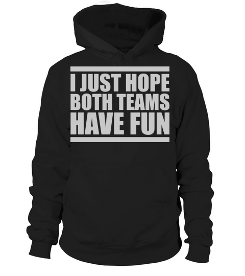 Both Teams Have Fun Hoodie Unisex