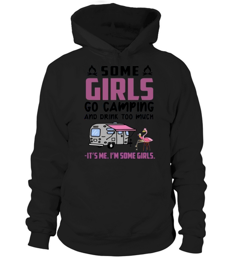 Flamingo Some Girls Go Camping And Drink Too Much Hoodie Unisex