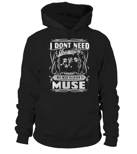 I dont need therapy I just need to listen to muse Hoodie Unisex