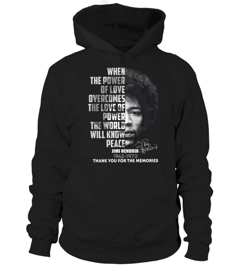 Jimi Hendrix  when the power of love overcomes the love of power the world will know place Hoodie Unisex