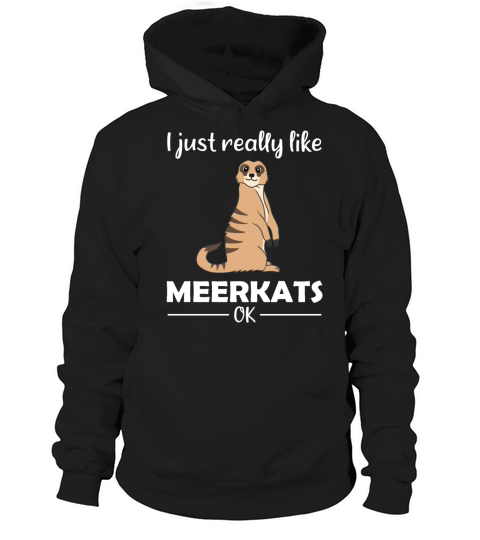 Meerkat Lovers Funny Quote Gift Hoodie Unisex