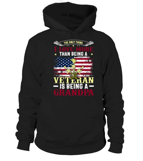 The Only Thing  I Love More Than Being A Veteran Is Being A Grandpa Hoodie Unisex