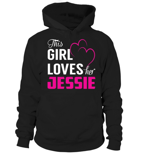 This Girl Loves Her JESSIE Name Shirts Hoodie Unisex