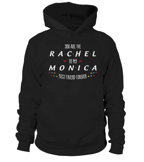 Tu es la Rachel À mes meilleurs amis de Monica pour toujours ÉDITION LIMITÉE Hoodie Unisex