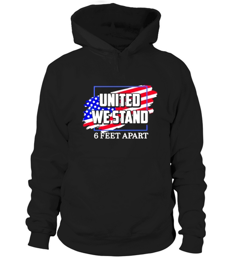 United We Stand 6 Feet Apart Hoodie Unisex