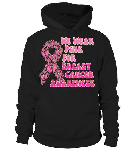 We Wear Pink For Breast Cancer Awareness Hoodie Unisex