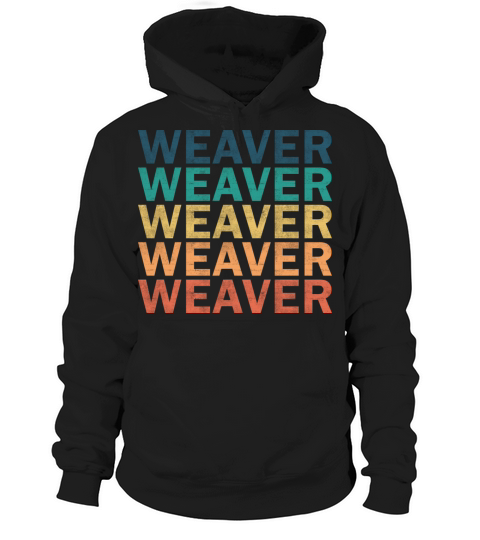 Weaver Name T Shirt - Weaver Vintage Retro Name Gi Hoodie Unisex