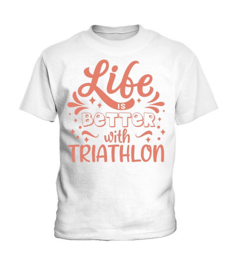 Life Better Triathlon Triathletes Sayings Funny Kids T-Shirt