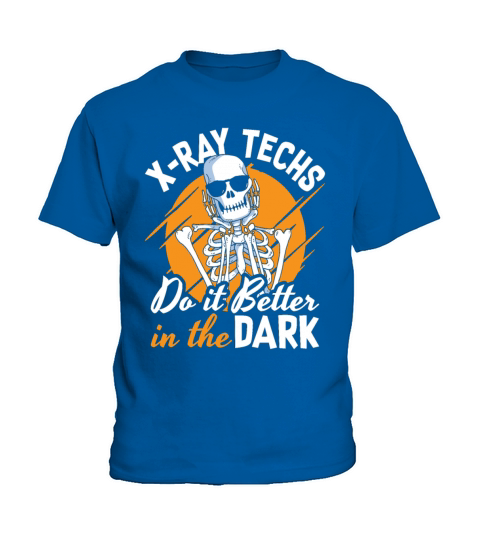 Radiology X-Ray Techs Do It Better In The Dark Kids T-Shirt
