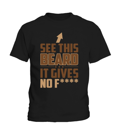 See This Beard It Gives No Fuck Funny Sassy Kids T-Shirt