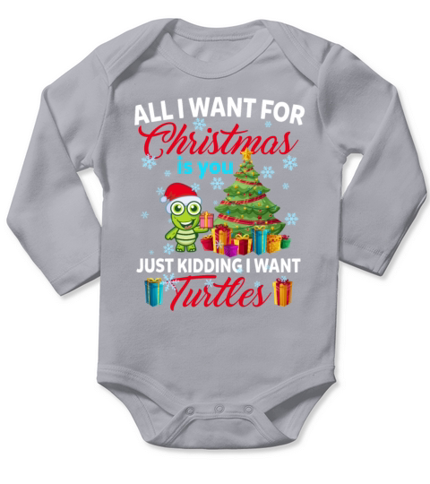 Christmas Is You Just Kidding I Want Turtles Long Sleeve Baby One-Piece