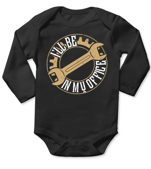Funny Ill be in my office Mechanic Fathers Day Long Sleeve Baby One-Piece