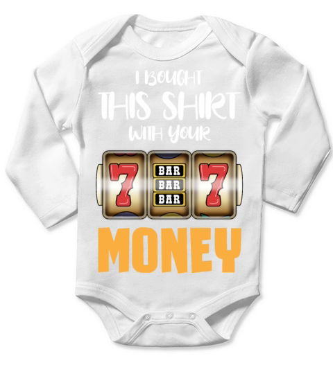 I Bought This With Your Money Casino Humor Long Sleeve Baby One-Piece
