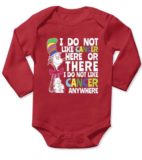 I Do Not Like Cancer Here Or There I Do Not Like Cancer Dr Seuss shirt Long Sleeve Baby One-Piece