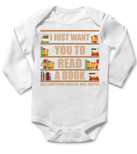 I Just Want You To Read A Book Has Something Long Sleeve Baby One-Piece