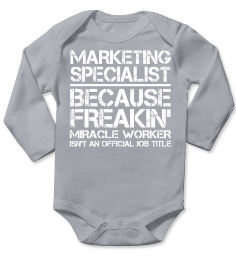 Marketing Specialist because freakin Long Sleeve Baby One-Piece
