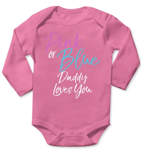 Pink or Blue Daddy Loves You Shirt Cute Gender Reveal Tee Long Sleeve Baby One-Piece