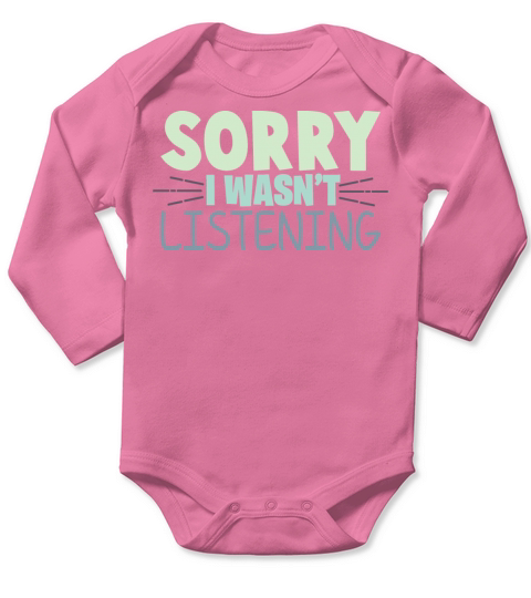Sorry I Wasnt Listening Funny Sarcastic Quote Long Sleeve Baby One-Piece
