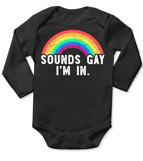 Sounds Gay Im In Funny Gay LGBT Rainbow Pride Long Sleeve Baby One-Piece