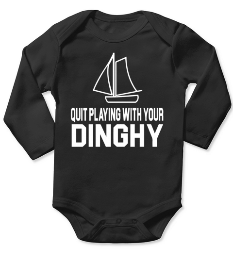 Tommy Boy Quote Quit Playing With Your Dinghy Long Sleeve Baby One-Piece