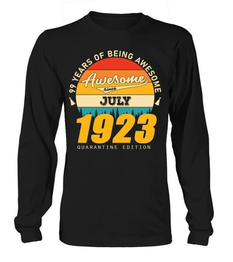 1923 Quarantine Edition July 99th birthday gift Long sleeved Unisex