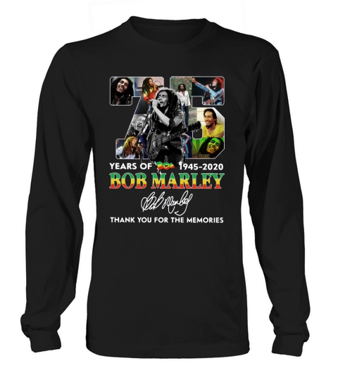 75 Years Of Bob Marley Thank You For The Memories Signature shirt Long sleeved Unisex