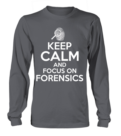 Forensic Sience Keep Calm and focus on Forensics Long sleeved Unisex