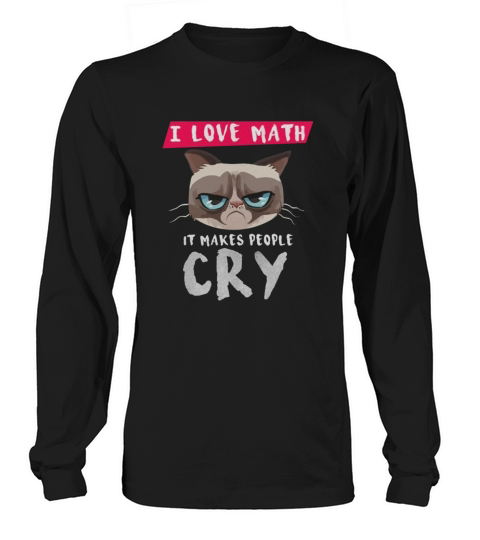 I love Math - It makes people cry Long sleeved Unisex