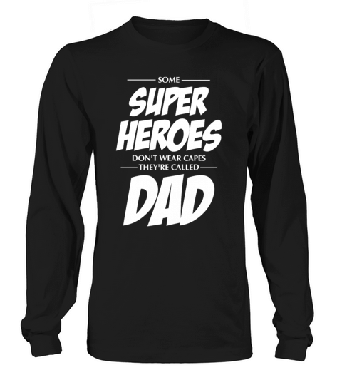 Not All Super Heroes Wear Cape Some Are Called Dad Long sleeved Unisex