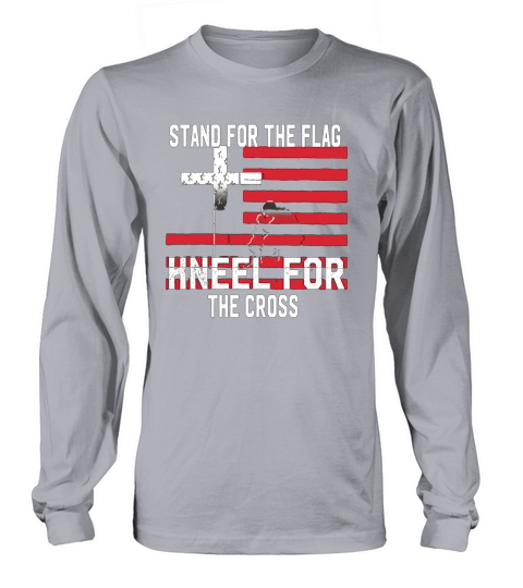 Stand For The Flag Kneel For The Cross Jesus TShirt Long sleeved Unisex