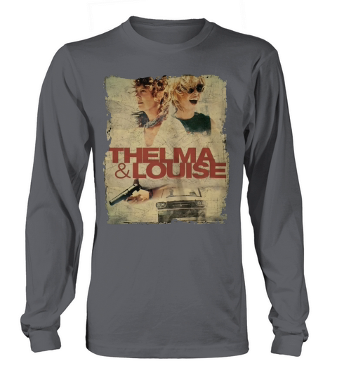 Thelma and Louise 1991 Girls N Car Shirt Long sleeved Unisex