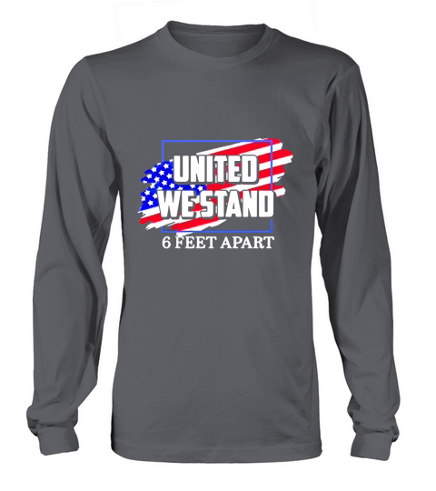 United We Stand 6 Feet Apart Long sleeved Unisex