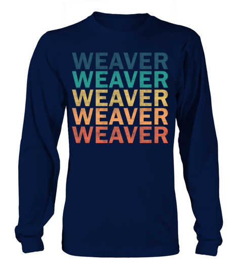 Weaver Name T Shirt - Weaver Vintage Retro Name Gi Long sleeved Unisex
