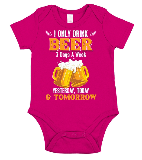 Beer Lovers I Only Drink Beer 3 Days A Week T Shirt Short Sleeve Baby One-Piece