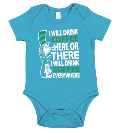 Dr Seuss I will drink Coffee here or there I will drink Coffee everywhere Short Sleeve Baby One-Piece