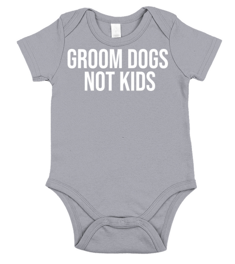 Groom Dogs Not Kids Short Sleeve Baby One-Piece