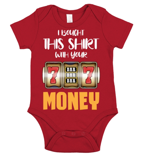 I Bought This With Your Money Casino Humor Short Sleeve Baby One-Piece